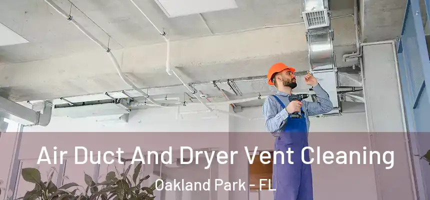Air Duct And Dryer Vent Cleaning Oakland Park - FL
