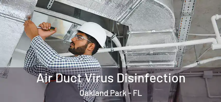 Air Duct Virus Disinfection Oakland Park - FL