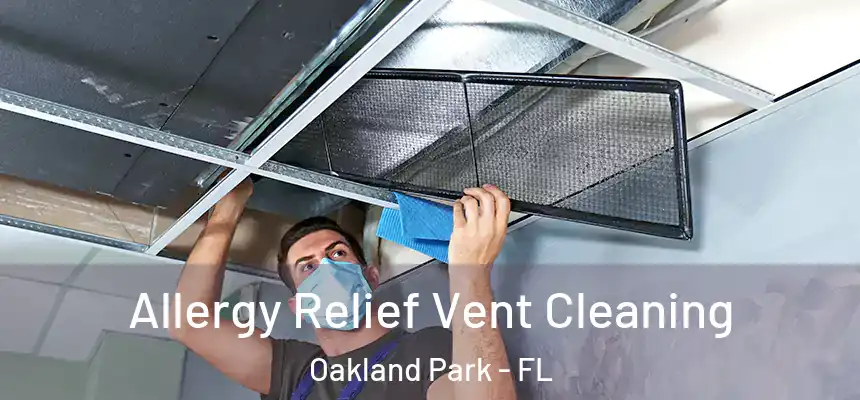 Allergy Relief Vent Cleaning Oakland Park - FL