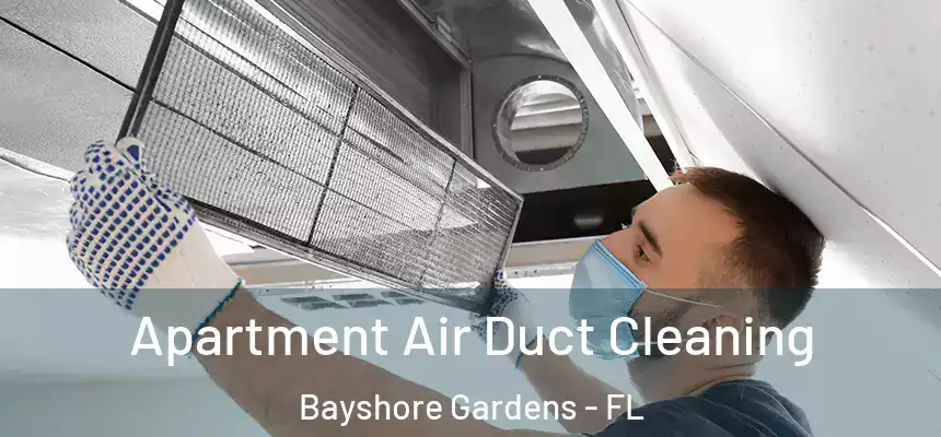 Apartment Air Duct Cleaning Bayshore Gardens - FL