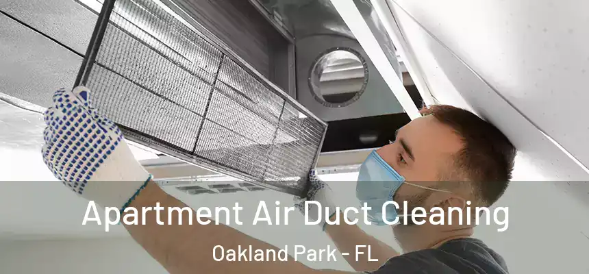 Apartment Air Duct Cleaning Oakland Park - FL