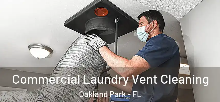 Commercial Laundry Vent Cleaning Oakland Park - FL