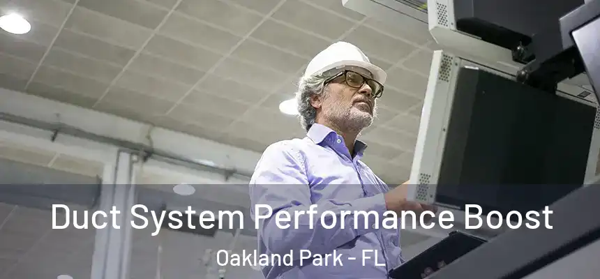 Duct System Performance Boost Oakland Park - FL