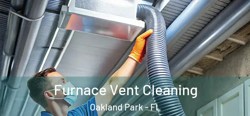 Furnace Vent Cleaning Oakland Park - FL