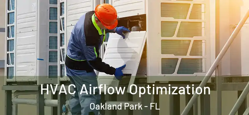  HVAC Airflow Optimization Oakland Park - FL