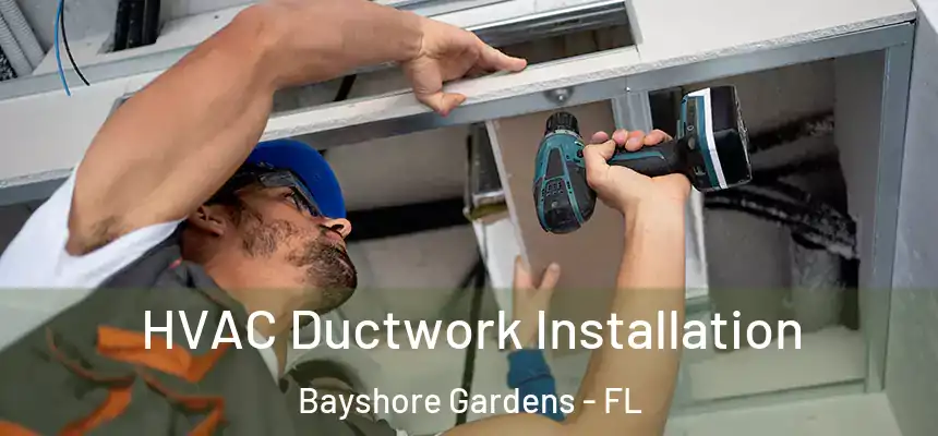 HVAC Ductwork Installation Bayshore Gardens - FL