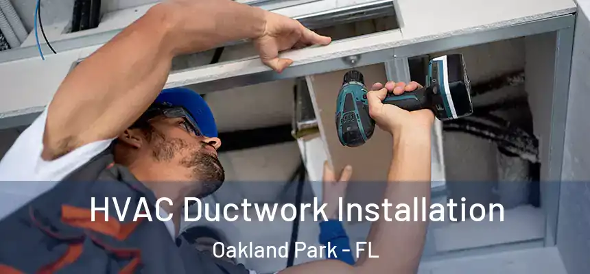 HVAC Ductwork Installation Oakland Park - FL