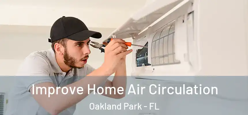 Improve Home Air Circulation Oakland Park - FL
