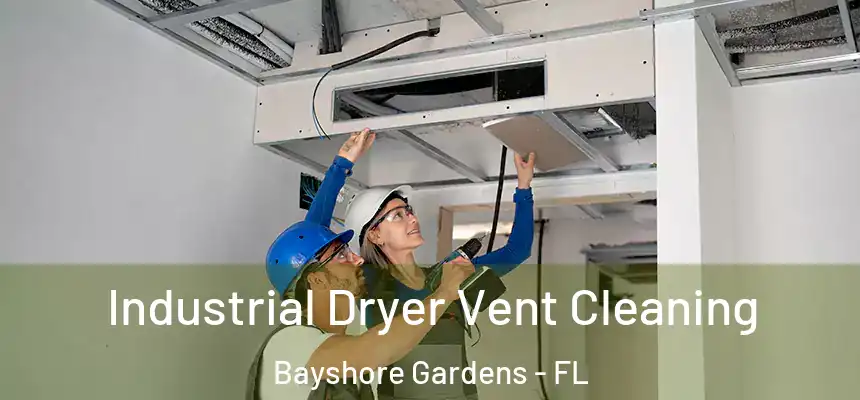 Industrial Dryer Vent Cleaning Bayshore Gardens - FL