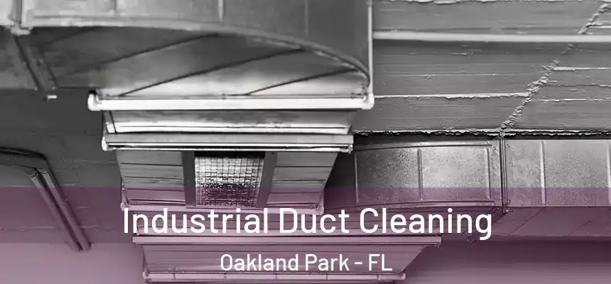 Industrial Duct Cleaning Oakland Park - FL