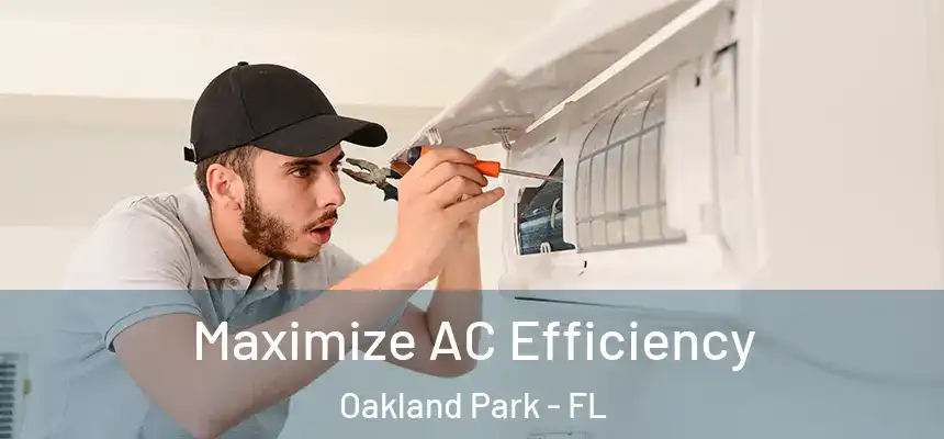 Maximize AC Efficiency Oakland Park - FL