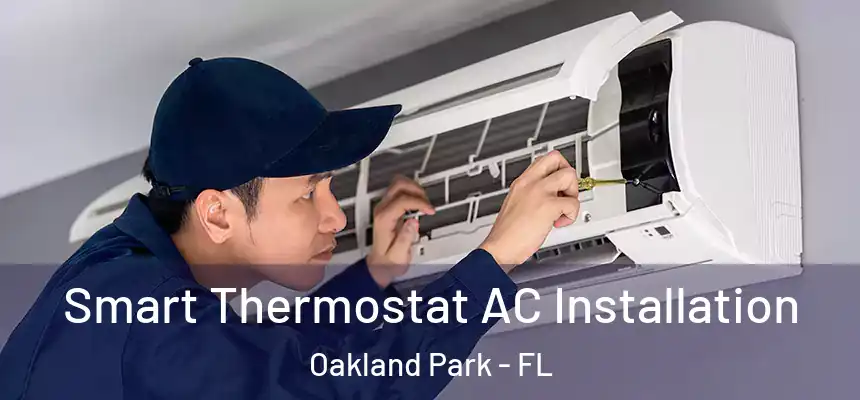  Smart Thermostat AC Installation Oakland Park - FL
