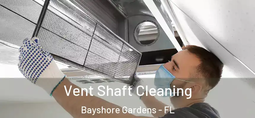 Vent Shaft Cleaning Bayshore Gardens - FL
